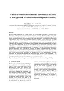 Without a common mental model a DSS makes no sense (a new approach to frame analysis using mental models) M.J. Kolkman and A. van der Veen Department of Civil Engineering & Management, Faculty of Engineering Technology,U