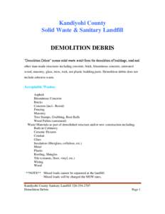 Kandiyohi County Solid Waste & Sanitary Landfill DEMOLITION DEBRIS “Demolition Debris” means solid waste result from the demolition of buildings, road and other man-made structures including concrete, brick, bitumino