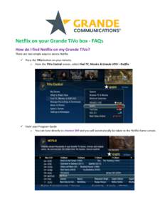 Netflix on your Grande TiVo box - FAQs How do I find Netflix on my Grande TiVo? There are two simple ways to access Netflix.  Press the TiVo button on your remote. o From the TiVo Central screen, select Find TV, Movie