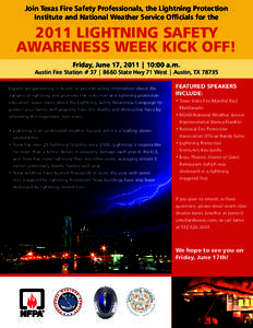 Join Texas Fire Safety Professionals, the Lightning Protection Institute and National Weather Service Officials for the 2011 LIGHTNING SAFETY AWARENESS WEEK KICK OFF! Friday, June 17, 2011 | 10:00 a.m.