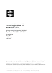 Mobile Applications for the Health Sector Christine Zhenwei Qiang, Masatake Yamamichi*, Vicky Hausman, Robin Miller, and Daniel Altman ICT Sector Unit World Bank