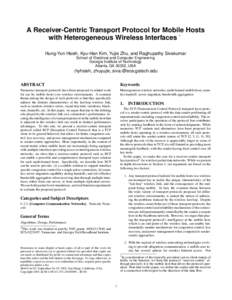 A Receiver-Centric Transport Protocol for Mobile Hosts ∗ with Heterogeneous Wireless Interfaces Hung-Yun Hsieh, Kyu-Han Kim, Yujie Zhu, and Raghupathy Sivakumar School of Electrical and Computer Engineering Georgia Ins