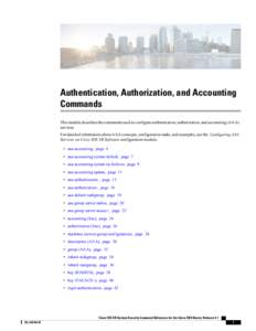 Authentication, Authorization, and Accounting Commands This module describes the commands used to configure authentication, authorization, and accounting (AAA) services. For detailed information about AAA concepts, confi