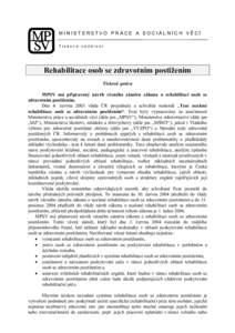 MINISTERSTVO PRÁCE A SOCIÁLNÍCH VĚCÍ Tiskové oddělení Rehabilitace osob se zdravotním postižením Tisková zpráva MPSV má připravený návrh věcného záměru zákona o rehabilitaci osob se