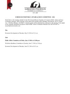 SCHEDULES FOR PUBLIC AFFAIRS & ISSUE COMMITTEES 2014 Noted below is the meeting schedule for the 2014 Greater Phoenix Chamber of Commerce Public Affairs and Issue Committees meetings. These meetings will be held at the C