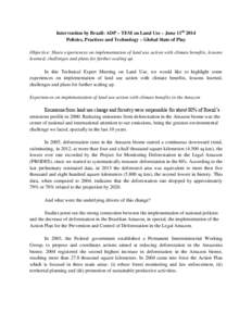 Intervention by Brazil: ADP – TEM on Land Use – June 11th 2014 Policies, Practices and Technology – Global State of Play Objective: Share experiences on implementation of land use action with climate benefits, less