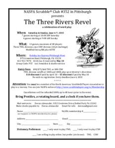 NASPA	
  Scrabble®	
  Club	
  #352	
  in	
  Pittsburgh	
   	
   presents	
   The	
  Three	
  Rivers	
  Revel  	
  
