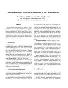 Language Features for Re-Use and Maintainability of MDA Transformations Michael Lawley, Keith Duddy, Anna Gerber, Kerry Raymond CRC for Enterprise Distributed Systems (DSTC) {lawley,dud,agerber,kerry}@dstc.edu.au Abstrac