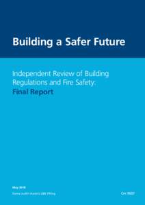 Building a Safer Future Independent Review of Building Regulations and Fire Safety: Final Report  May 2018