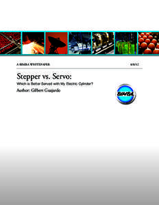 A BIMBA WHITEPAPER  Stepper vs. Servo: Which is Better Served with My Electric Cylinder?  Author: Gilbert Guajardo