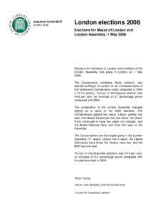 RESEARCH PAPER[removed]MAY 2008 London elections 2008 Elections for Mayor of London and