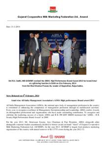 Gujarat Cooperative Milk Marketing Federation Ltd., Anand  Date: [removed]Shri R.S. Sodhi, MD-GCMMF received the AIMA- High Performance Brand Award 2013 for brand Amul at a glittering function in Delhi on 21st February,