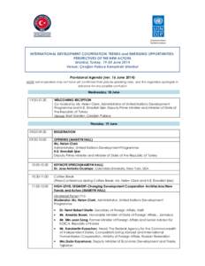 INTERNATIONAL DEVELOPMENT COOPERATION: TRENDS and EMERGING OPPORTUNITIESPERSPECTIVES OF THE NEW ACTORS Istanbul, Turkey, 19-20 June 2014 Venue: Çırağan Palace Kempinski Istanbul Provisional Agenda (ver. 16 June 2014) 