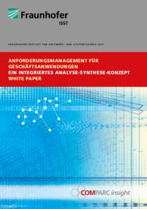 F r a u n h o f e r - I n s t i t u t f ü r S o f t w a r e - u n d S y s t e m t e c h n i k I SST  Anforderungsmanagement für Geschäftsanwendungen Ein integriertes Analyse-Synthese-Konzept White Paper