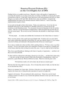 Senator Everett Dirksen (IL) on the Civil Rights Act of 1964 Pending before us is another moral issue. Basically it deals with equality of opportunity in exercising the franchise, in securing an education, in making a li