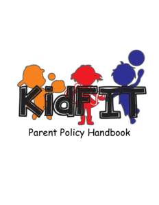 Parent Policy Handbook  Our Mission The KidFIT After School Program is dedicated to providing quality programs and experiences for all the children in our care. Our main focus at KidFIT is child health and fitness; with