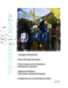 THE HARRIMAN REVIEW  Ambigous Borderland Remembering Chornobyl Moral Aspects of the Dissident Resistance in Ukraine