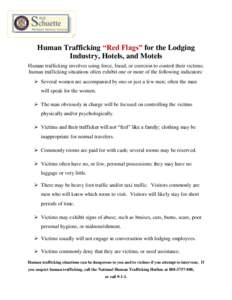 Human Trafficking “Red Flags” for the Lodging Industry, Hotels, and Motels Human trafficking involves using force, fraud, or coercion to control their victims; human trafficking situations often exhibit one or more o