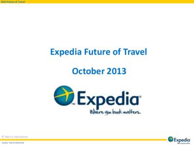 2013 Future of Travel  Expedia Future of Travel October 2013