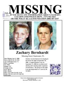 MISSING IF YOU HAVE ANY INFORMATION ABOUT ZACHARY: CLEARWATER POLICE DEPT[removed]OR THE POLLY KLAAS FOUNDATION[removed]Zachary Bernhardt