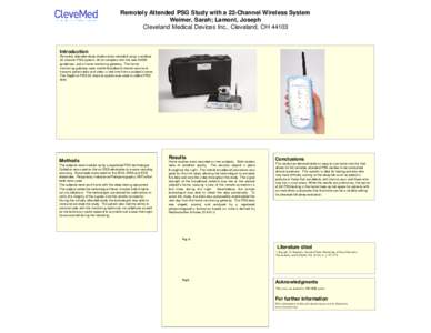 Remotely Attended PSG Study with a 22-Channel Wireless System Weimer, Sarah; Lamont, Joseph Cleveland Medical Devices Inc., Cleveland, OH[removed]Introduction Remotely attended sleep studies were recorded using a wireless