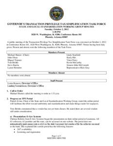 GOVERNOR’S TRANSACTION PRIVILEGE TAX SIMPLIFICATION TASK FORCE STATE AND LOCAL STANDARDIZATION WORKING GROUP MINUTES Tuesday, October 2, 2012 1:30 PM 1820 W. Washington, St. #200, Conference Room 101 Phoenix, Arizona 8