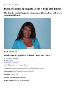 Tuesday, January 8, 2008  Business in the Spotlight: Lotus 7 Yoga and Pilates The Rancho Santa Margarita business provides students with seven paths to fulfillment.