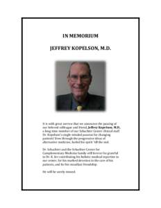 IN MEMORIUM JEFFREY KOPELSON, M.D. It is with great sorrow that we announce the passing of our beloved colleague and friend, Jeffrey Kopelson, M.D., a long-time member of our Schachter Center clinical staff.