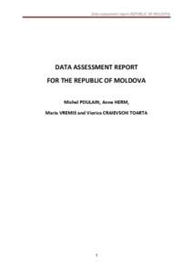 Data assessment report REPUBLIC OF MOLDOVA  DATA ASSESSMENT REPORT FOR THE REPUBLIC OF MOLDOVA Michel POULAIN, Anne HERM, Maria VREMIS and Viorica CRAIEVSCHI TOARTA