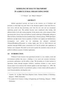 MODELING OF SOLUTE TRANSPORT IN AGRICULTURAL FIELDS USING SWIM C. P. Kumar* and Shilpa S. Ratnoji** ABSTRACT Modern agricultural activities are based on the extensive use of fertilizers and