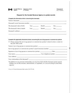 Protected B when completed Request for the Canada Revenue Agency to update records Complete the information below concerning the deceased.