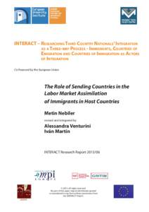 INTERACT – RESEARCHING THIRD COUNTRY NATIONALS’ INTEGRATION AS A THREE-WAY PROCESS - IMMIGRANTS, COUNTRIES OF EMIGRATION AND COUNTRIES OF IMMIGRATION AS ACTORS OF INTEGRATION Co-financed by the European Union