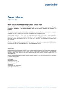 Press release 30 December 2011 New focus: harness employees know-how The Swiss platform www.starmind.com has found a way to connect employees in a company efficiently. „Workplace Intelligence“ is the name for intelli