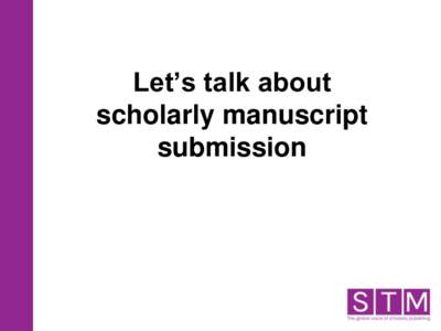 Let’s talk about scholarly manuscript submission What do Authors want from the submission process?