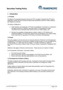 Securities Trading Policy 1. Introduction 1.1 Purpose The Board of Transpacific Industries Group Ltd (“TPI”) considers it essential that TPI and its employees comply with both the law and high ethical standards at al