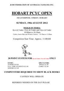 JUDO FEDERATION OF AUSTRALIA TASMANIA INC.  HOBART PCYC OPEN 300 LIVERPOOL STREET, HOBART  SUNDAY, 19th AUGUST 2012