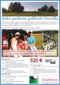 Koko perheen golfleirit Virroilla Pirkanmaalla, Virroilla sijaitsevat Nuorisokeskus Marttinen ja Golf Virrat järjestävät tulevana kesänä 2015 koko perheen golfleirin. Golf on perheharrastus ja parhaimmillaan tuomass