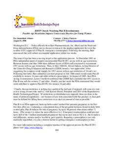 RHTP Closely Watching Plan B Resubmission  Possible Age Restriction Imposes Unnecessary Barriers for Young Women  For immediate release:  August 8, 2006   Contact:  Chrissy Faessen 