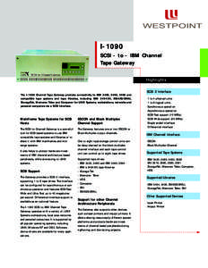 WESTPOINT  I-1090 SCSI - to - IBM Channel Tape Gateway Highlights