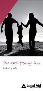 You and family law A short guide 1 Contents About this booklet......................................................2