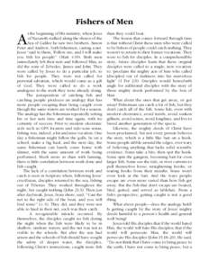 Fishers of Men t the beginning of His ministry, when Jesus of Nazareth walked along the shores of the Sea of Galilee he saw two brothers, Simon Peter and Andrew, both fishermen, casting a net. Jesus “said to them, ‘F