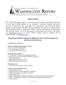 APRIL 10, 2013 The “NATaT Washington Report” is an email newsletter that provides timely information to town and township officials on the legislative, regulatory, funding, and policy decisions in Washington that cou