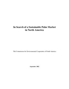 In Search of a Sustainable Palm Market in North America The Commission for Environmental Cooperation of North America  September 2002