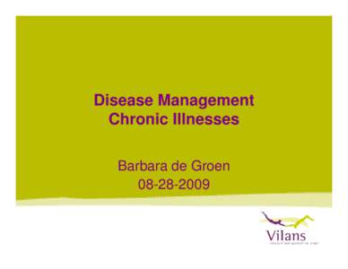 Disease Management Chronic Illnesses Barbara de Groen[removed]  22 Projects funded by ZonMw for 3 years