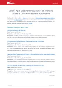 PRESS RELEASE  Esker’s April Webinar Lineup Takes on Trending Topics in Document Process Automation Madison, WI — April 6, 2015 — Esker, a worldwide leader in document process automation solutions and pioneer in cl