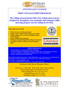 ATTENTION ADULT LEARNERS  FREE COLLEGE PREP PROGRAM The college prep program offers free college prep courses designed to strengthen your academic and computer skills and help prepare you for college-level work.