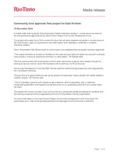 Media release  Community fund approves first project for East Arnhem 15 December 2014 A mobile radio training facility that will provide Creative Industries studies in remote areas has become the first partnership approv