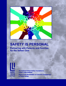 SAFETY IS PERSONAL Partnering with Patients and Families for the Safest Care The National Patient Safety Foundation’s Lucian Leape Institute