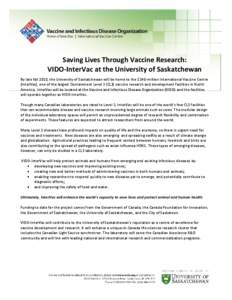 Saving Lives Through Vaccine Research: VIDO-InterVac at the University of Saskatchewan By late fall 2010, the University of Saskatchewan will be home to the $140-million International Vaccine Centre (InterVac), one of th