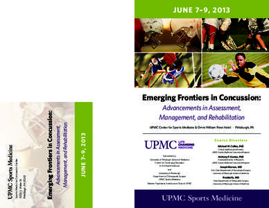 June 7–9, 2013  Advancements in Assessment, Management, and Rehabilitation UPMC Center for Sports Medicine & Omni William Penn Hotel  •  Pittsburgh, PA
